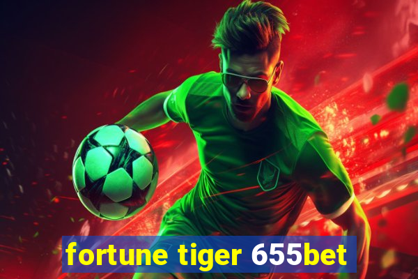 fortune tiger 655bet